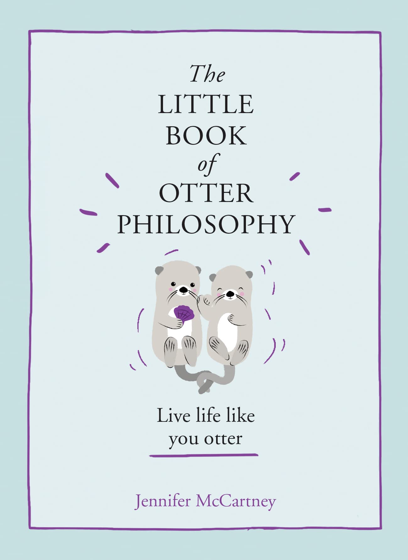 The Little Book of Otter Philosophy (The Little Animal Philosophy Books) The Happy Book Stack