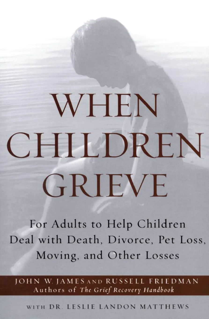 When Children Grieve: For Adults to Help Children Deal with Death, Divorce, Pet Loss, Moving, and Other Losses The Happy Book Stack