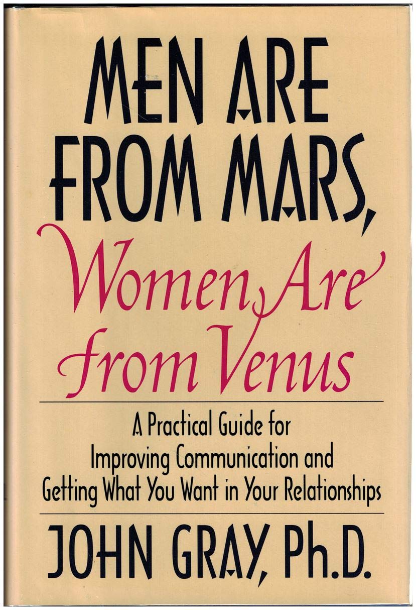 Men Are from Mars, Women Are from Venus: A Practical Guide for Improving Communication and Getting What You Want in Your Relationships The Happy Book Stack