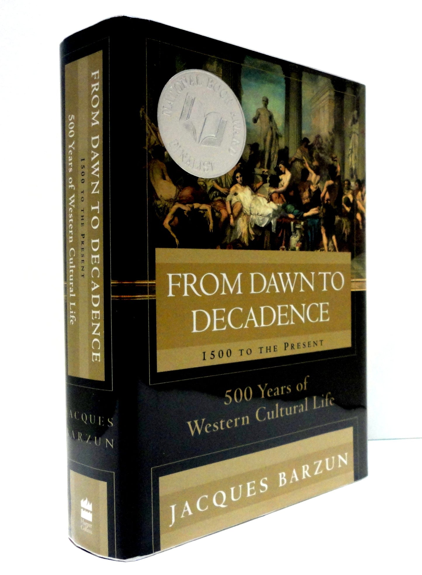From Dawn to Decadence: 1500 to the Present: 500 Years of Western Cultural Life The Happy Book Stack