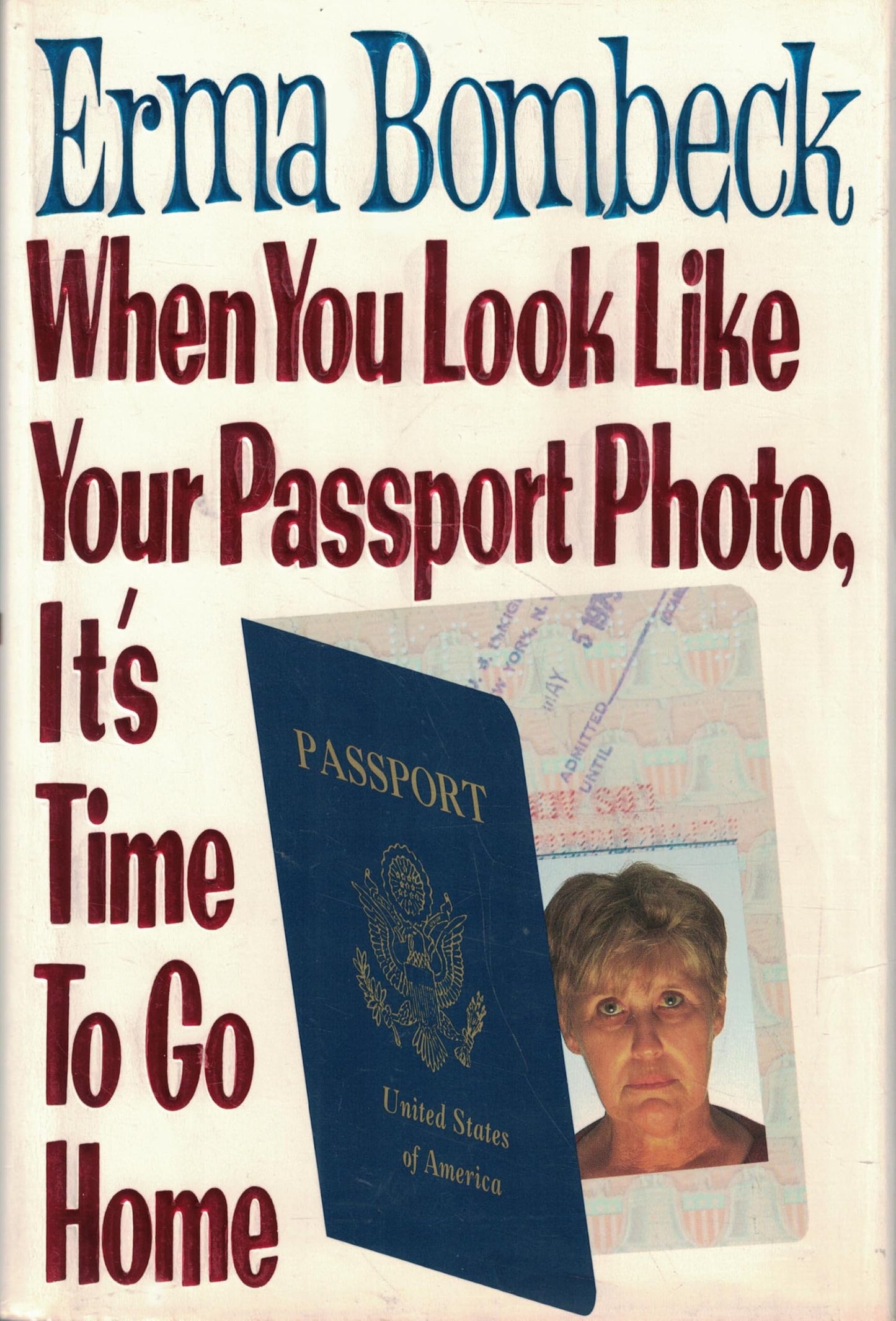 When You Look Like Your Passport Photo, It's Time to Go Home The Happy Book Stack