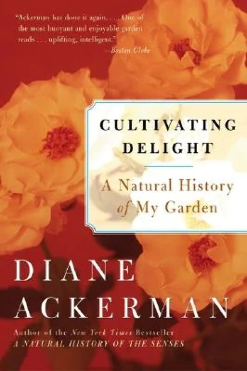 Cultivating Delight: A Natural History of My Garden―Essays on Gardening and Environmental Pleasures The Happy Book Stack
