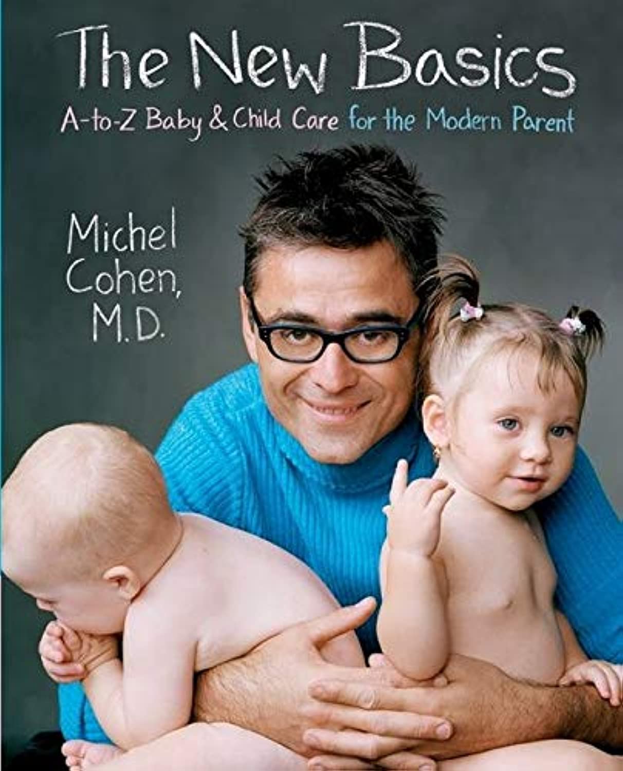 The New Basics: A-to-Z Baby & Child Care for the Modern Parent The Happy Book Stack