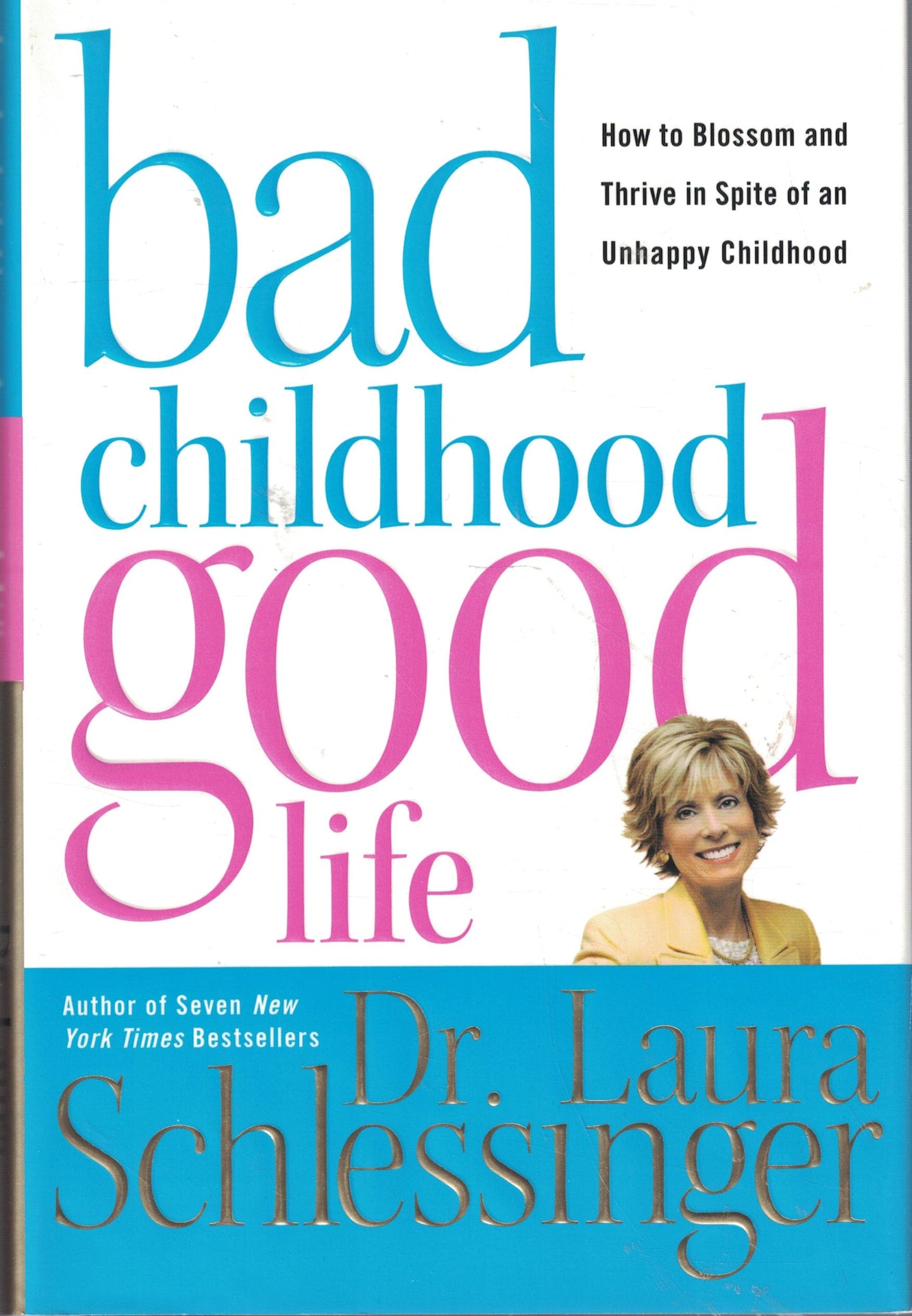 Bad Childhood---Good Life: How to Blossom and Thrive in Spite of an Unhappy Childhood The Happy Book Stack
