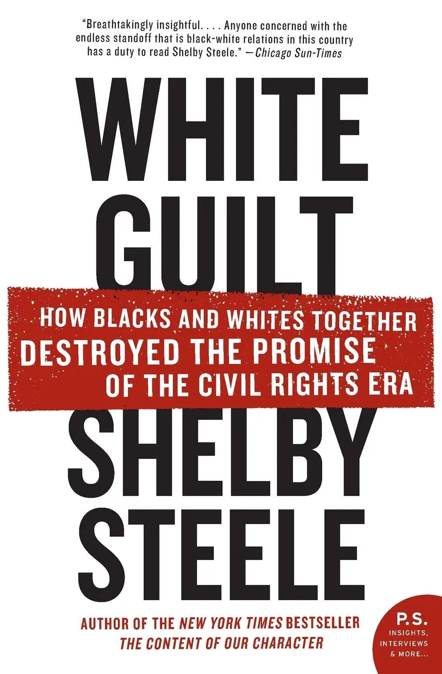 White Guilt: How Blacks and Whites Together Destroyed the Promise of the Civil Rights Era The Happy Book Stack
