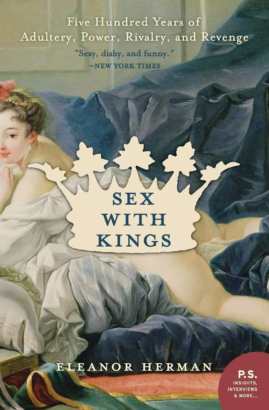 Sex with Kings: 500 Years of Adultery, Power, Rivalry, and Revenge The Happy Book Stack