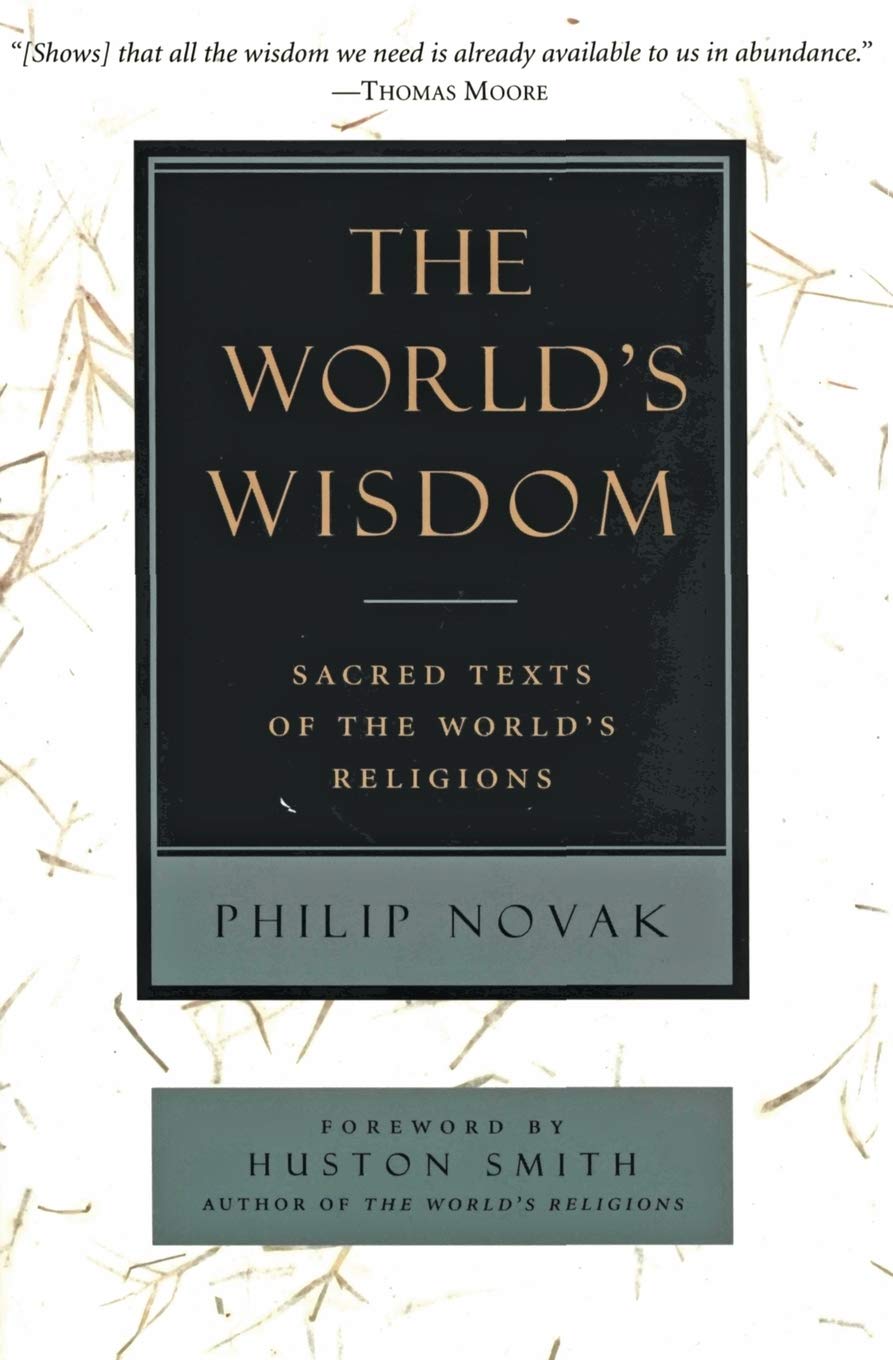 The World's Wisdom: Sacred Texts of the World's Religions – Authentic Poetic Translations with Insightful Introductions from Eight Traditions The Happy Book Stack