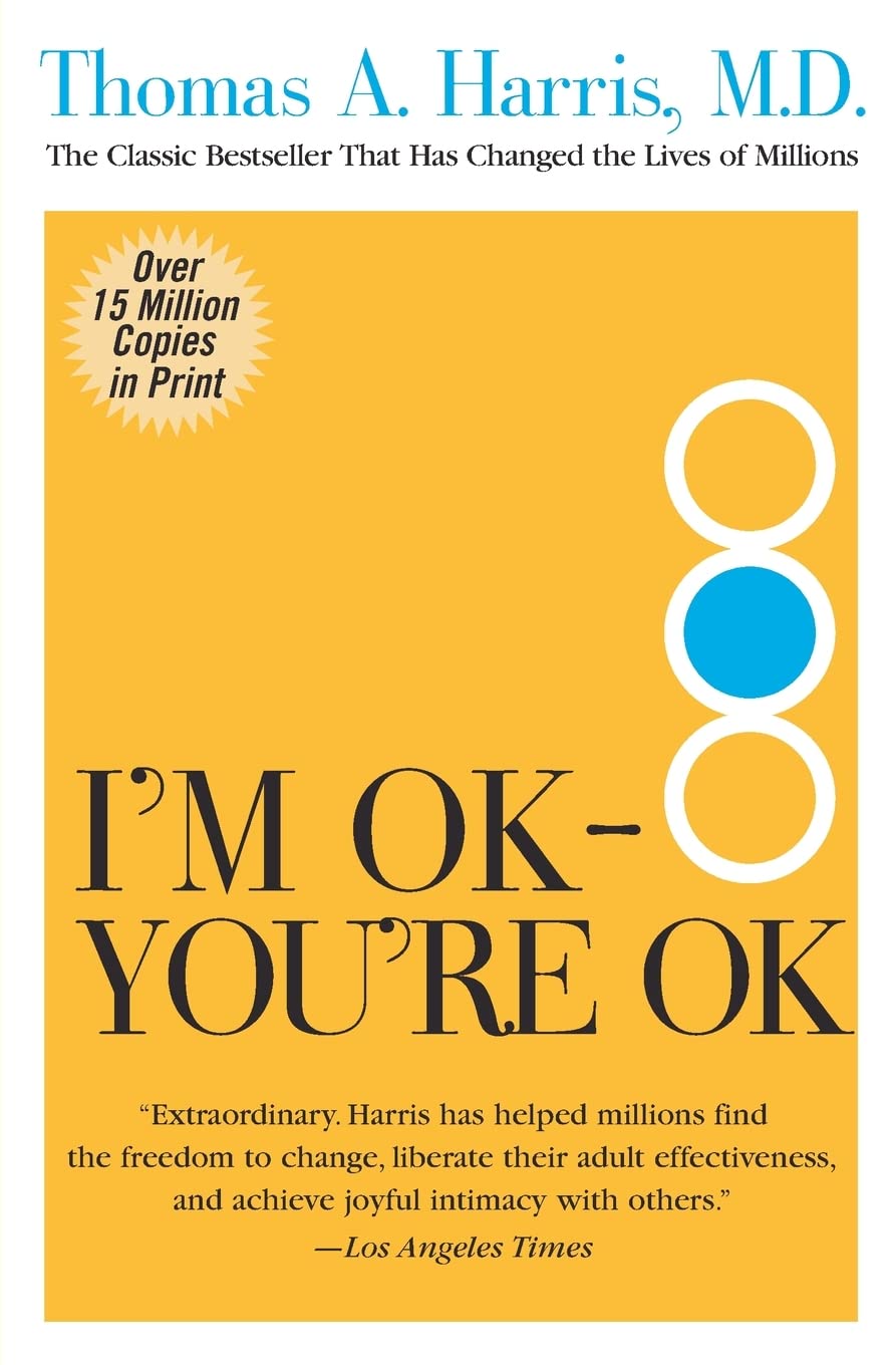 I'm OK--You're OK: The Pioneering and Bestselling Self-Help Guide The Happy Book Stack