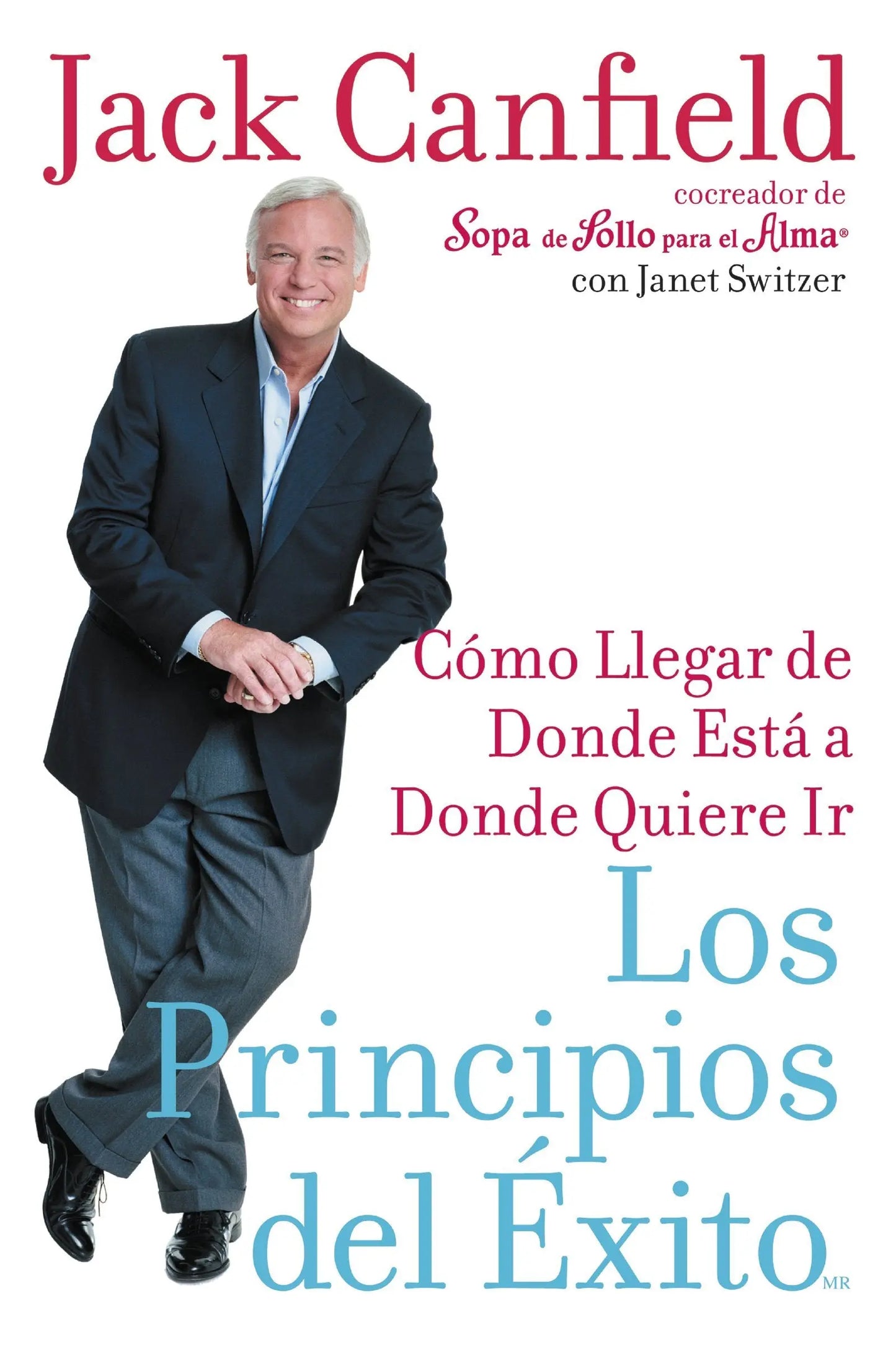 Los Principios del Exito: Como Llegar de Donde Esta a Donde Quiere Ir (Spanish Edition) The Happy Book Stack