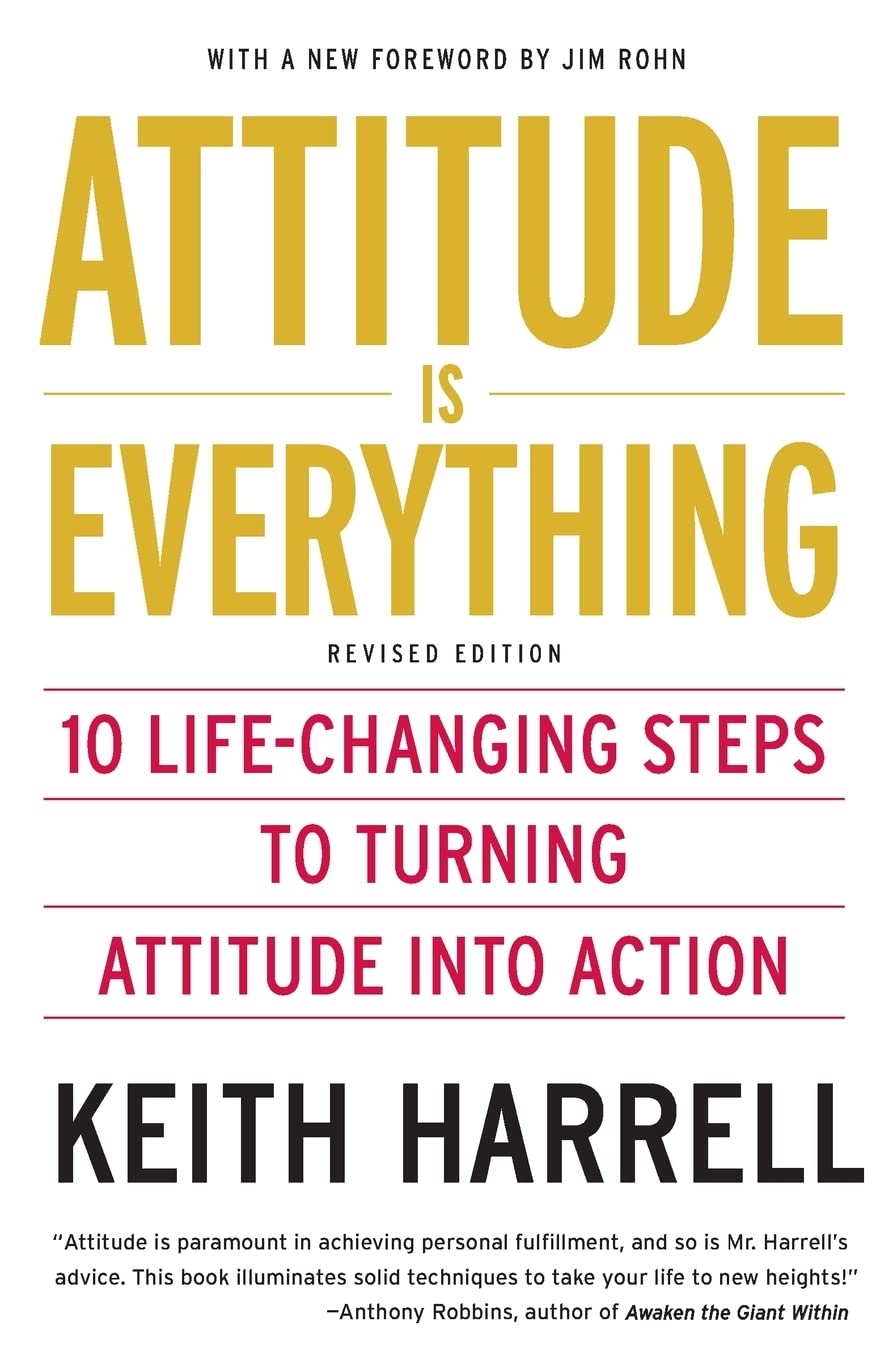Attitude is Everything Rev Ed: 10 Life-Changing Steps to Turning Attitude into Action – Powerful Techniques for Success in Work and Life The Happy Book Stack