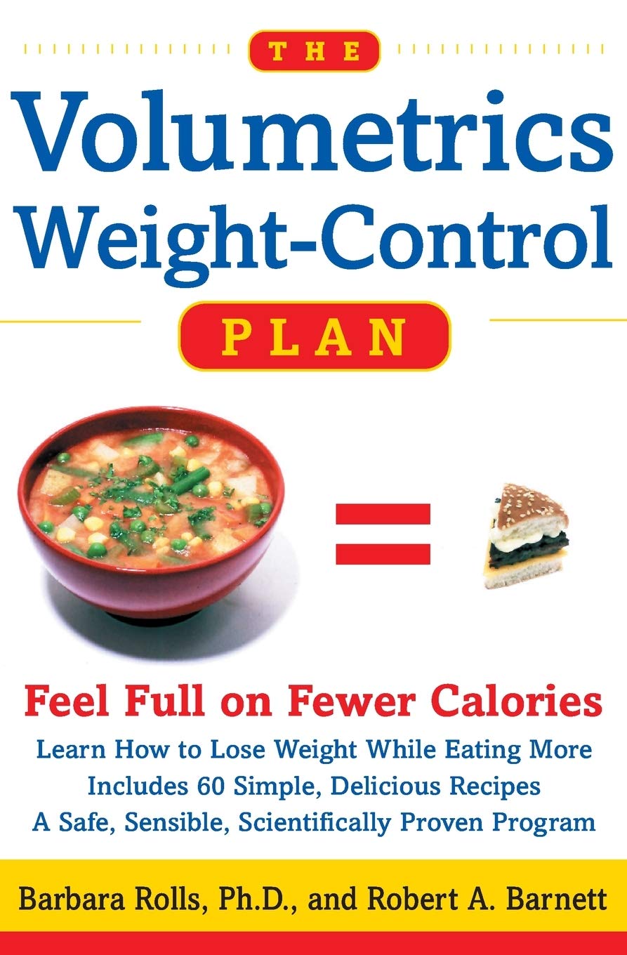The Volumetrics Weight-Control Plan: Feel Full on Fewer Calories – The Science of Energy Density for Permanent Weight Loss Without Hunger (Volumetrics series) The Happy Book Stack