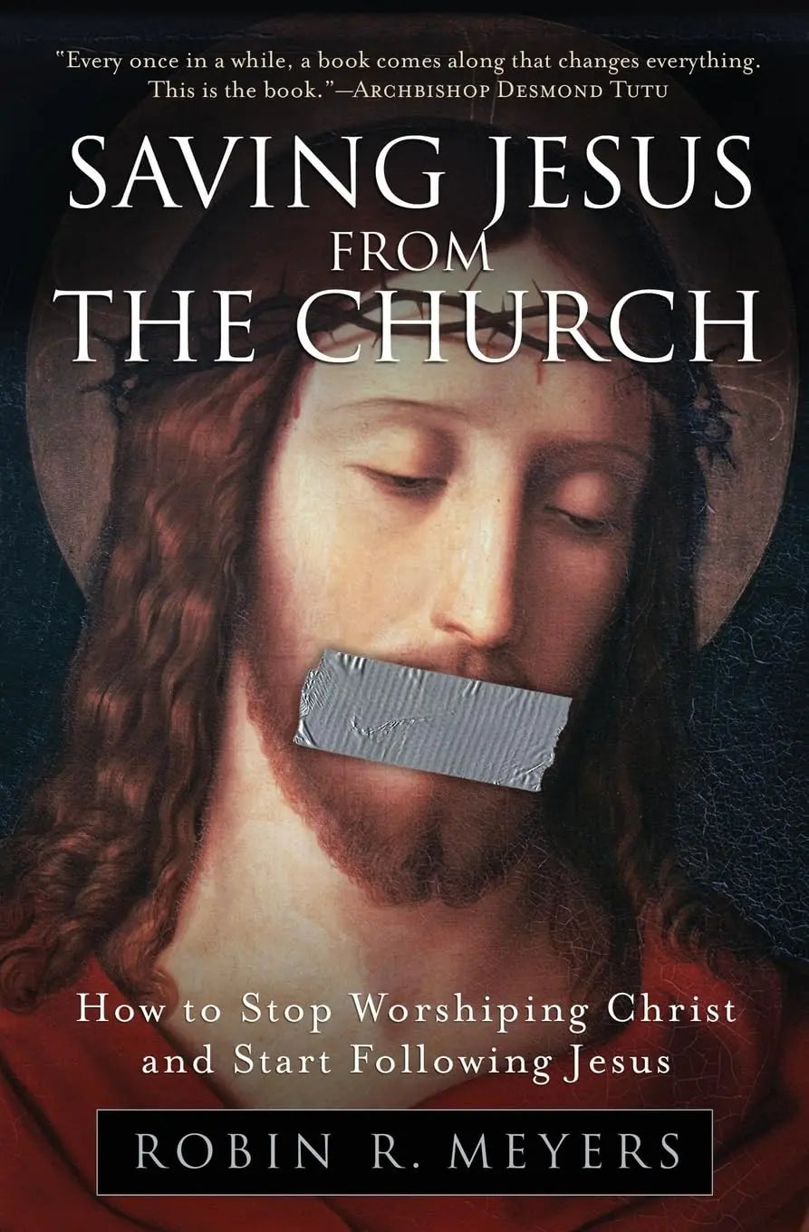 Saving Jesus from the Church: How to Stop Worshiping Christ and Start Following Jesus The Happy Book Stack