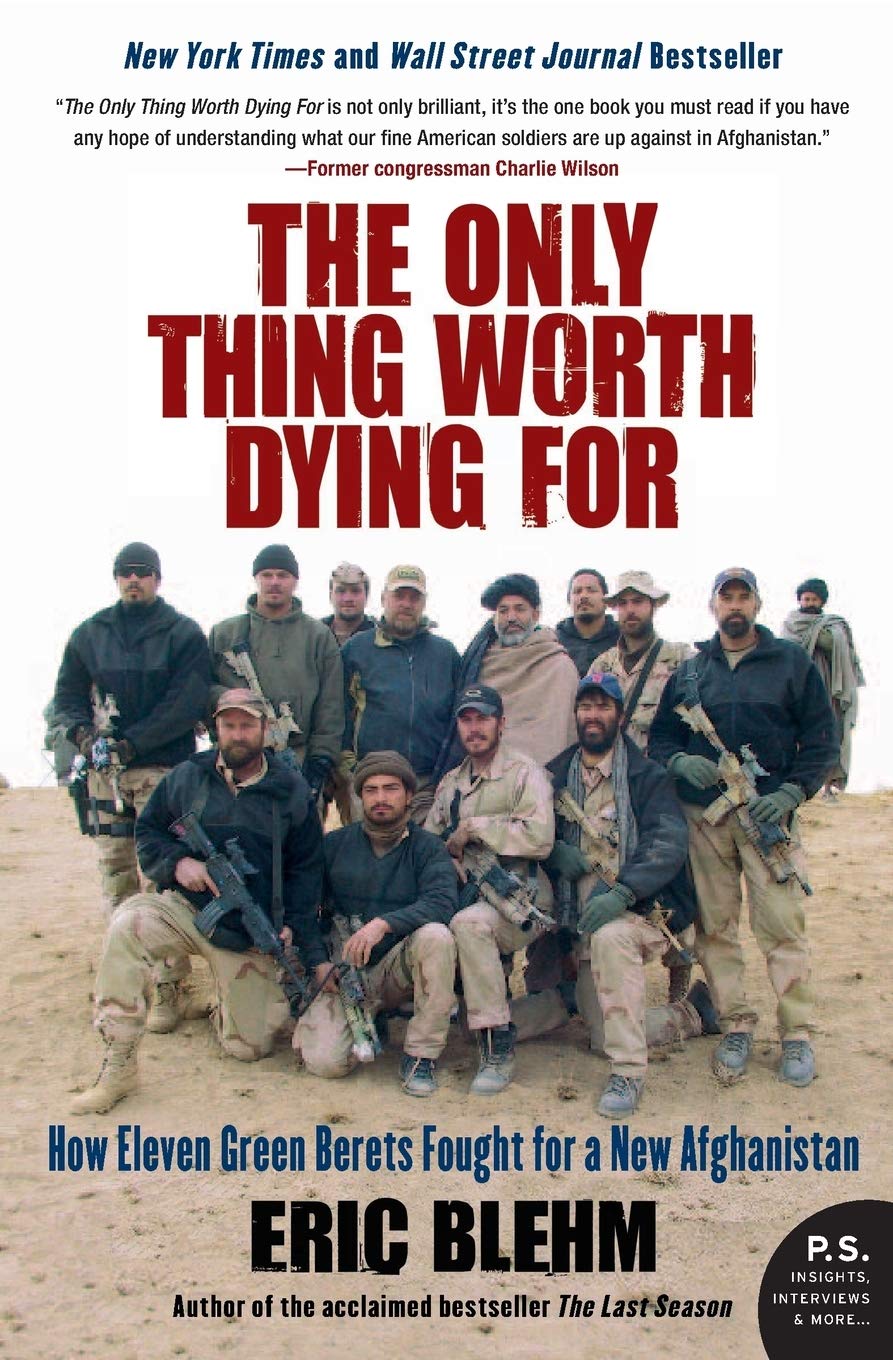 The Only Thing Worth Dying For: How Eleven Green Berets Fought for a New Afghanistan (P.S.) The Happy Book Stack