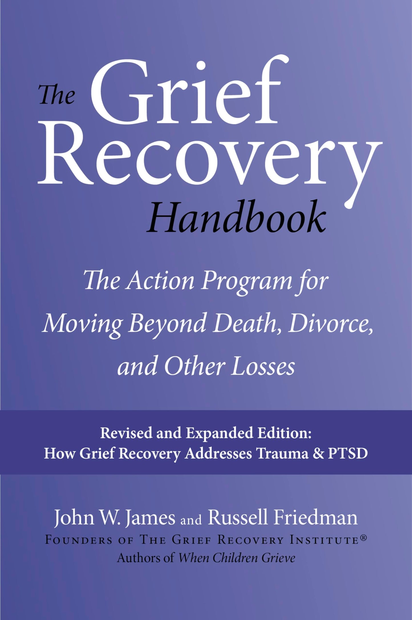 The Grief Recovery Handbook, 20th Anniversary Expanded Edition: The Action Program for Moving Beyond Death, Divorce, and Other Losses: A Comprehensive ... Restore Faith, Happiness, and Career Success The Happy Book Stack