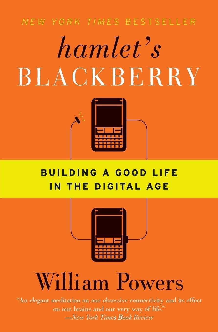 Hamlet's BlackBerry: Building a Good Life in the Digital Age The Happy Book Stack