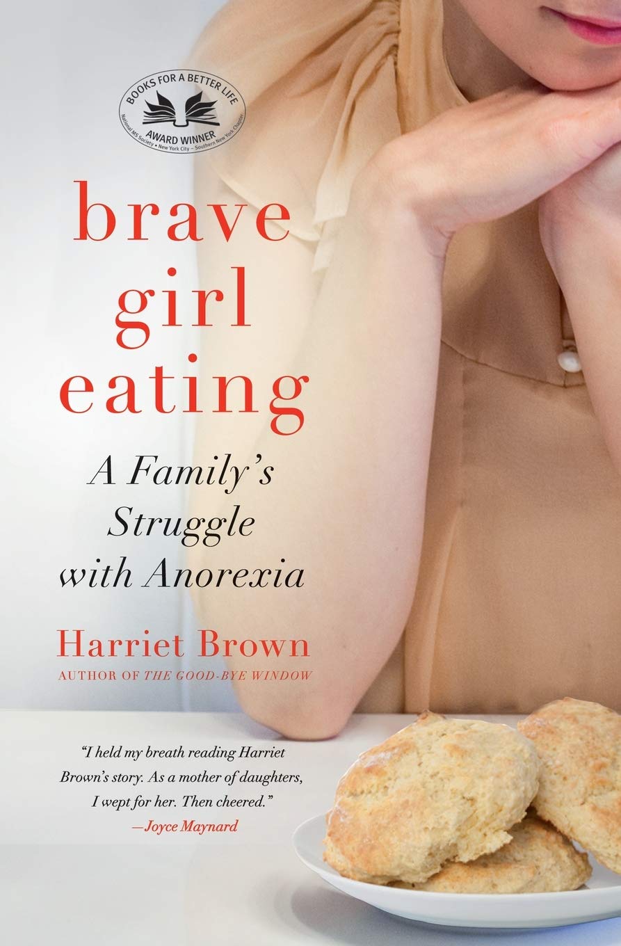 Brave Girl Eating: A Family's Struggle with Anorexia The Happy Book Stack