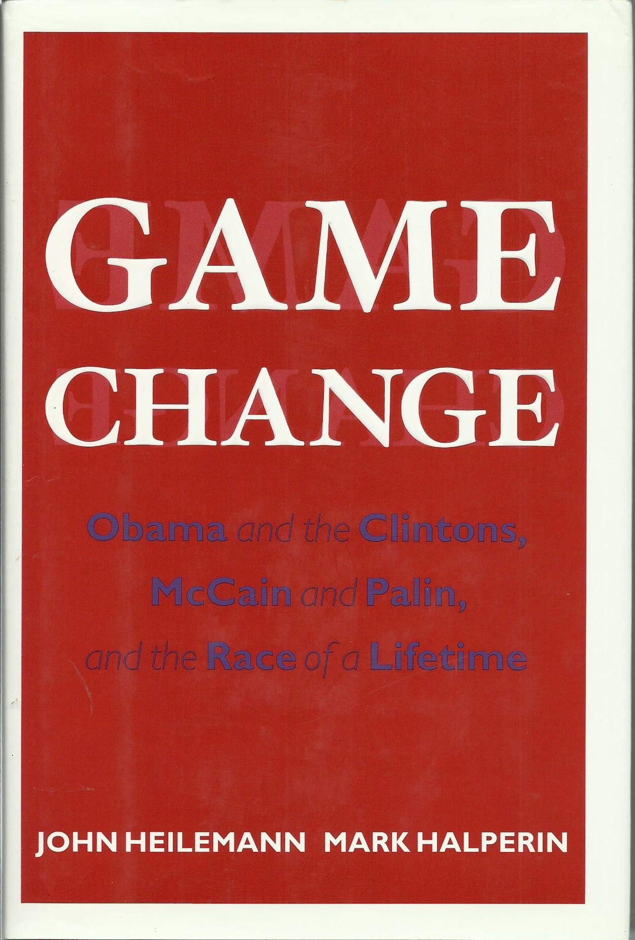 Game Change: Obama and the Clintons, McCain and Palin, and the Race of a Lifetime - 2931