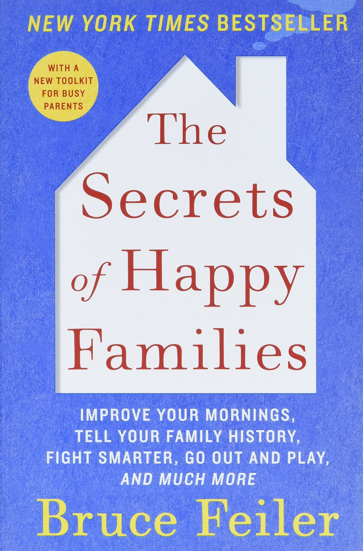 The Secrets of Happy Families: Improve Your Mornings, Tell Your Family History, Fight Smarter, Go Out and Play, and Much More - 9633