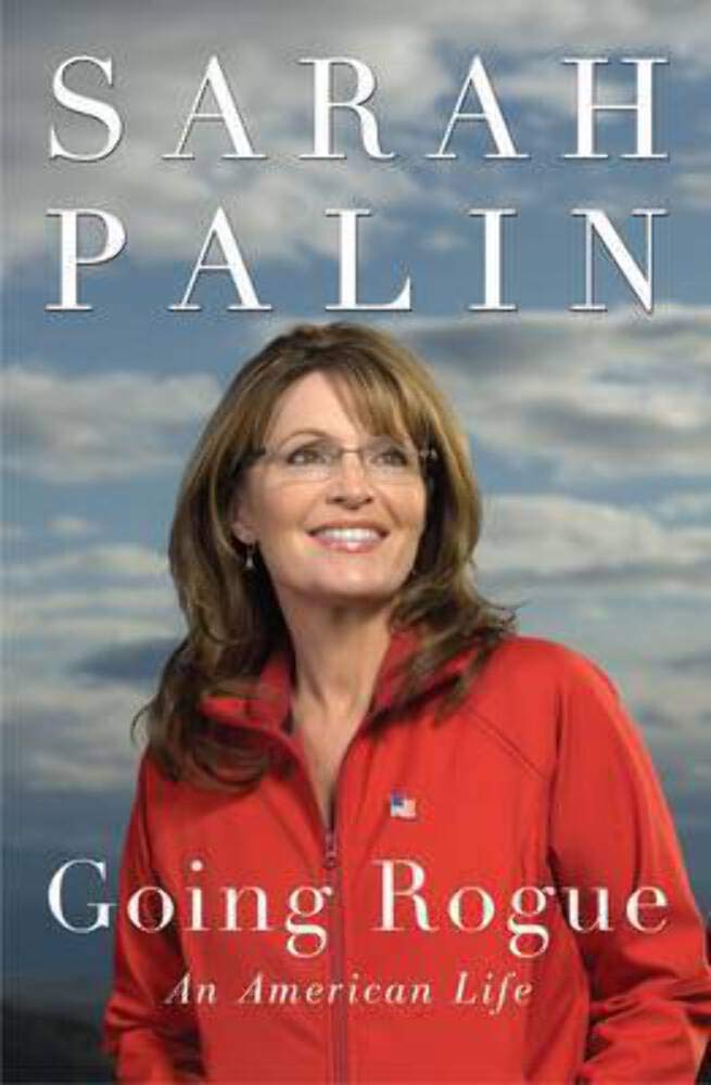 Going Rogue: An American Life The Happy Book Stack