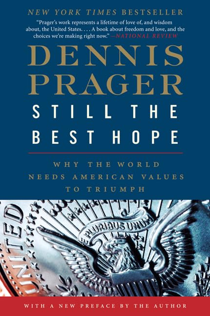 Still the Best Hope: Why the World Needs American Values to Triumph – A Cogent and Inspiring Argument for Liberty at Civilization's Crossroads The Happy Book Stack