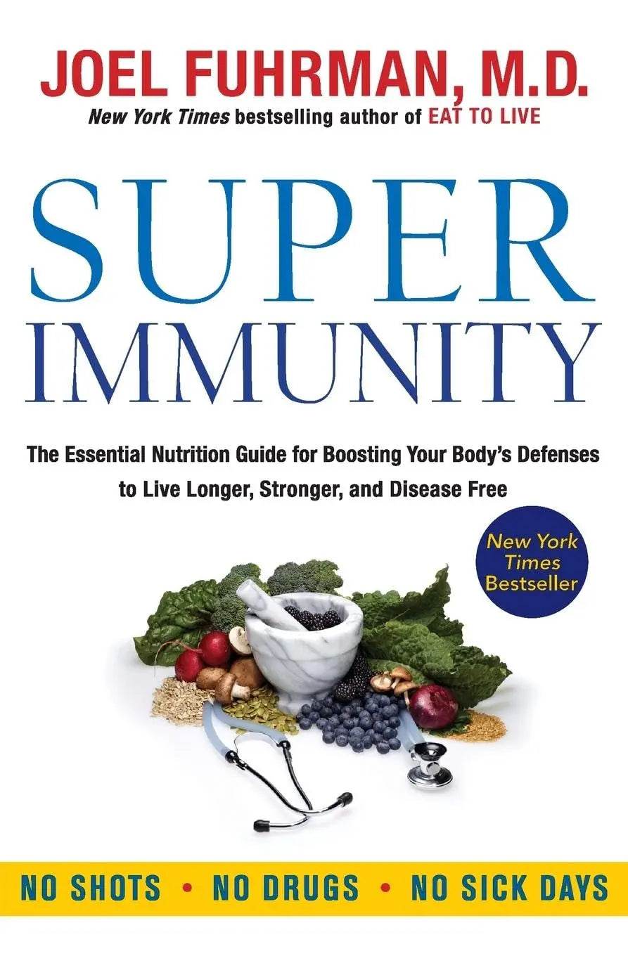 Super Immunity: A Comprehensive Nutritional Guide for a Healthier Life, Featuring a Two-Week Meal Plan, 85 Immunity-Boosting Recipes, and the Latest in Clinical and Nutritional Research (Eat for Life) The Happy Book Stack