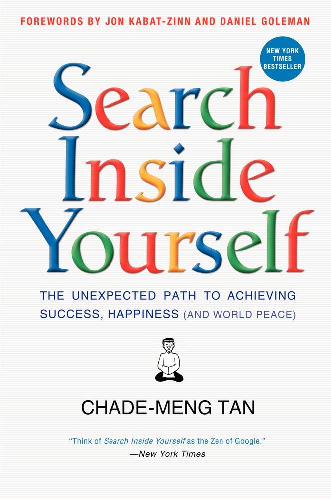 Search Inside Yourself: The Unexpected Path to Achieving Success, Happiness (and World Peace) – Google's Proven Mindfulness and Emotional Intelligence Guide The Happy Book Stack