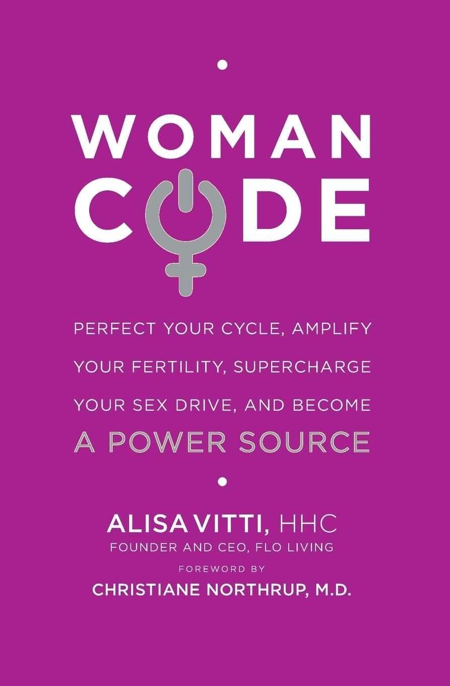 WomanCode: Perfect Your Cycle, Amplify Your Fertility, Supercharge Your Sex Drive, and Become a Power Source The Happy Book Stack
