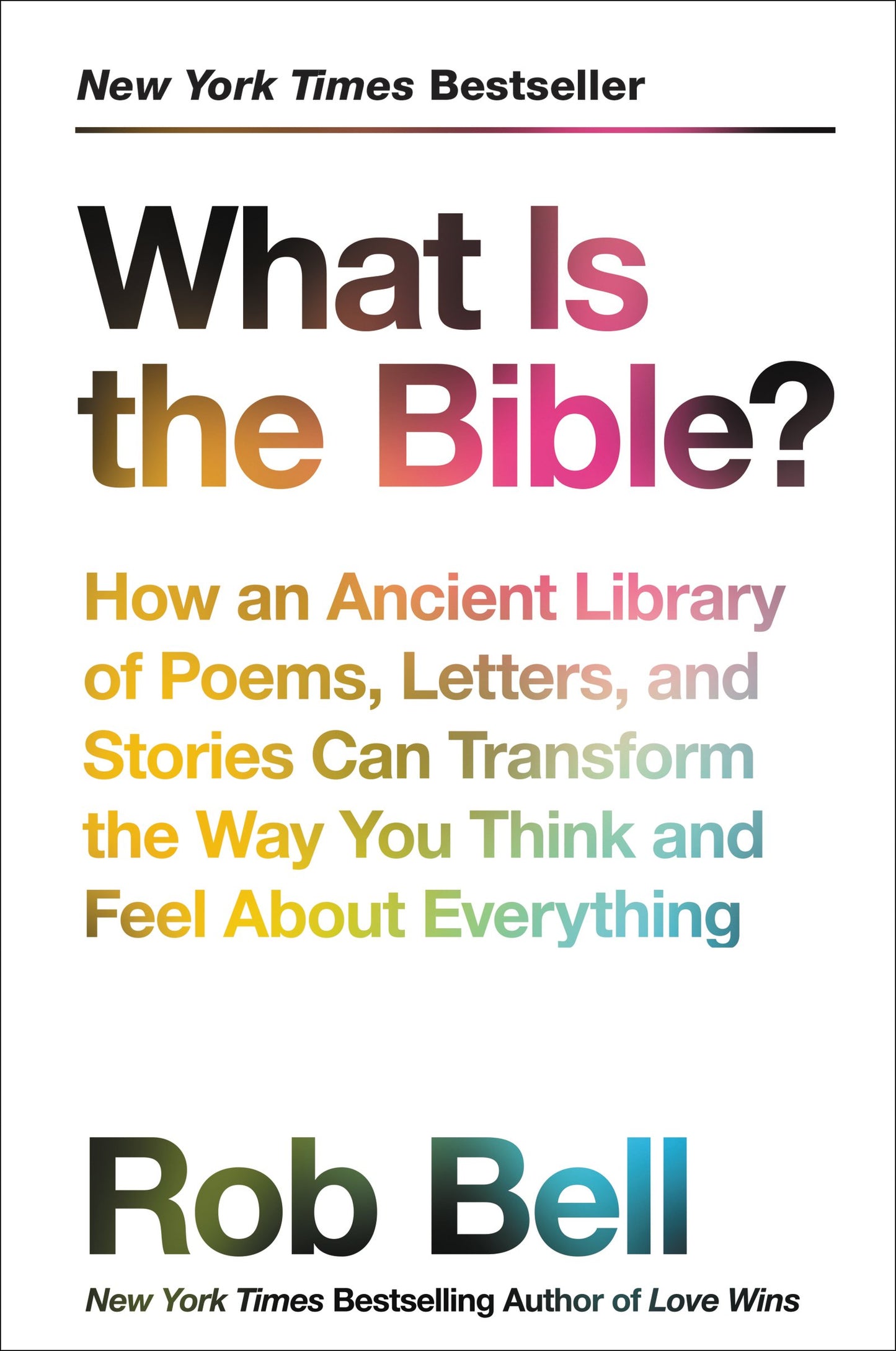 What Is the Bible?: How an Ancient Library of Poems, Letters, and Stories Can Transform the Way You Think and Feel About Everything The Happy Book Stack