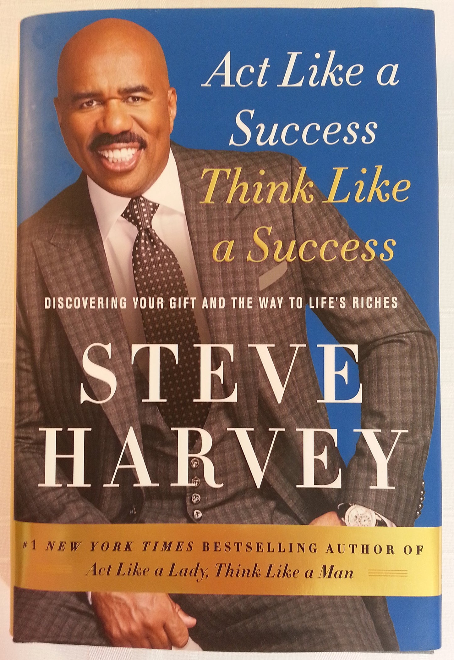 Act Like a Success, Think Like a Success: Discovering Your Gift and the Way to Life's Riches The Happy Book Stack
