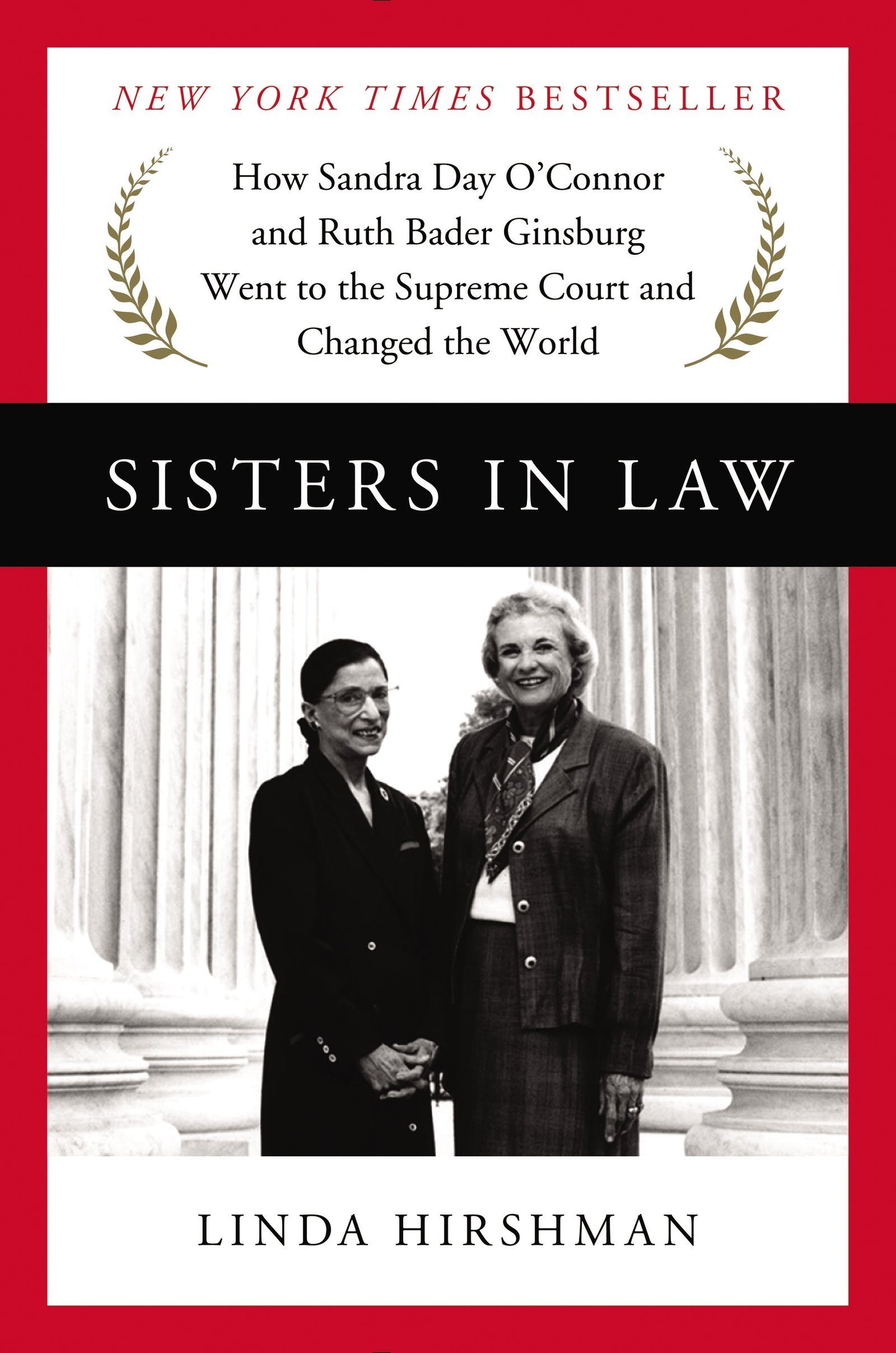 Sisters in Law: How Sandra Day O'Connor and Ruth Bader Ginsburg Went to the Supreme Court and Changed the World The Happy Book Stack