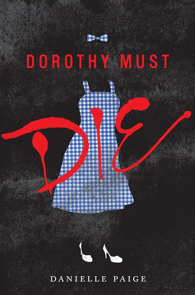 Dorothy Must Die (Dorothy Must Die, 1) The Happy Book Stack