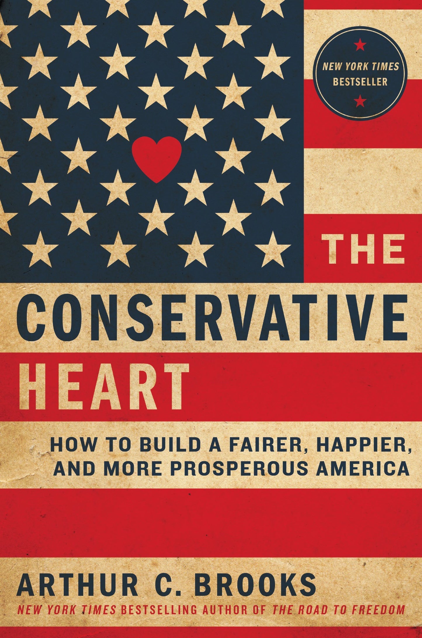 The Conservative Heart: How to Build a Fairer, Happier, and More Prosperous America The Happy Book Stack