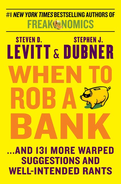 When to Rob a Bank: ...And 131 More Warped Suggestions and Well-Intended Rants - 5842