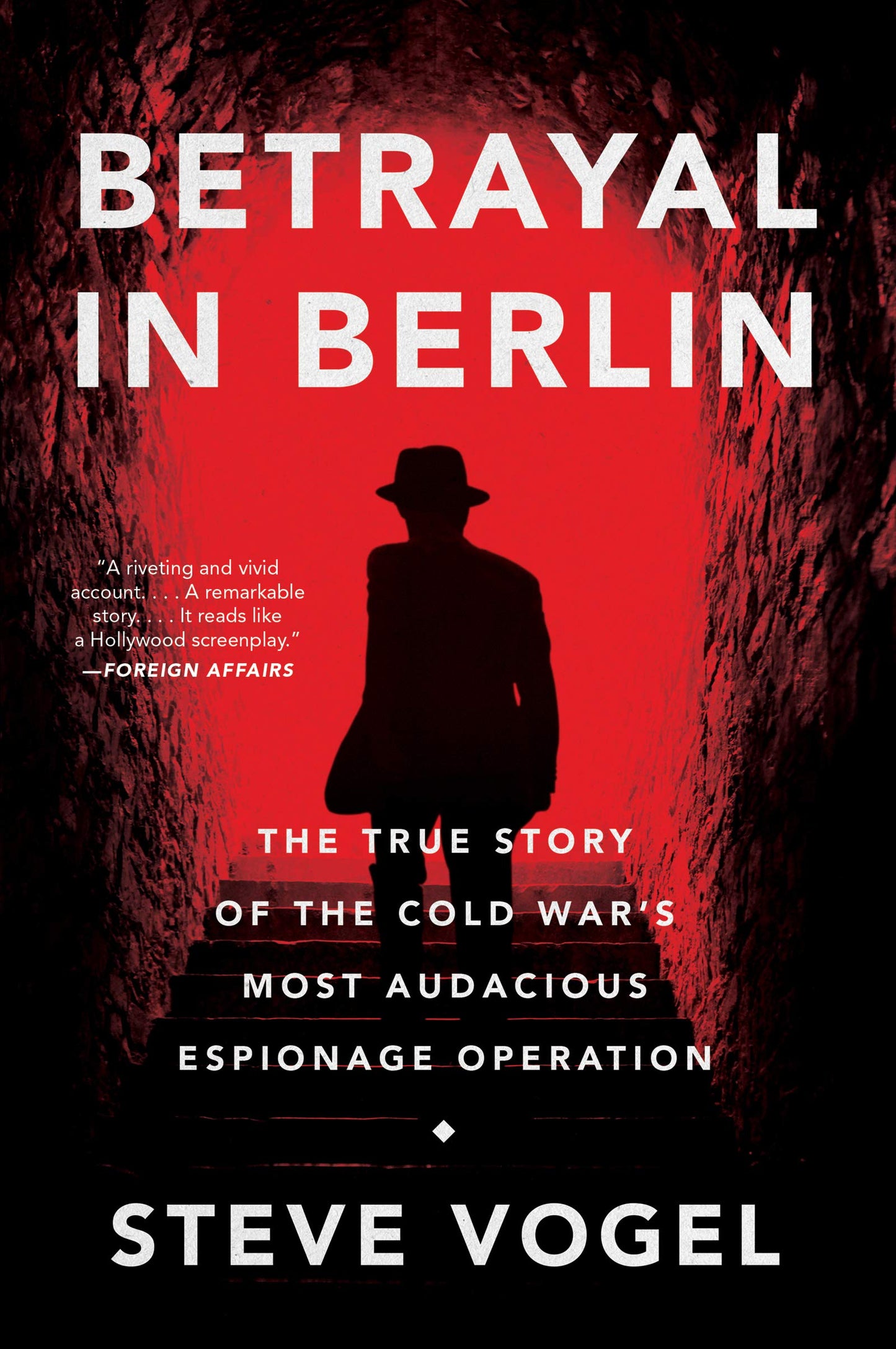 Betrayal in Berlin: The True Story of the Cold War's Most Audacious Espionage Operation – George Blake, the CIA's Tunnel, and the KGB's Greatest Triumph The Happy Book Stack