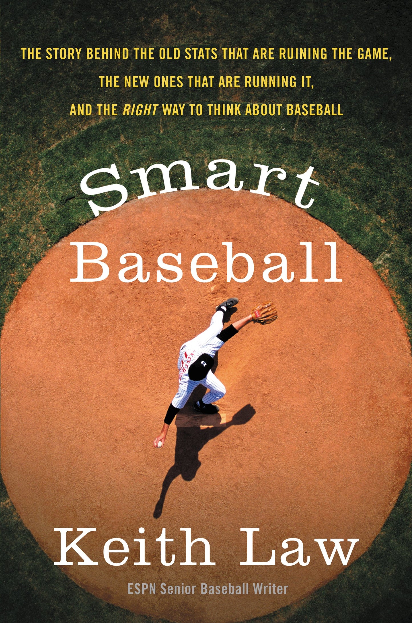 Smart Baseball: The Story Behind the Old Stats That Are Ruining the Game, the New Ones That Are Running It, and the Right Way to Think About Baseball The Happy Book Stack