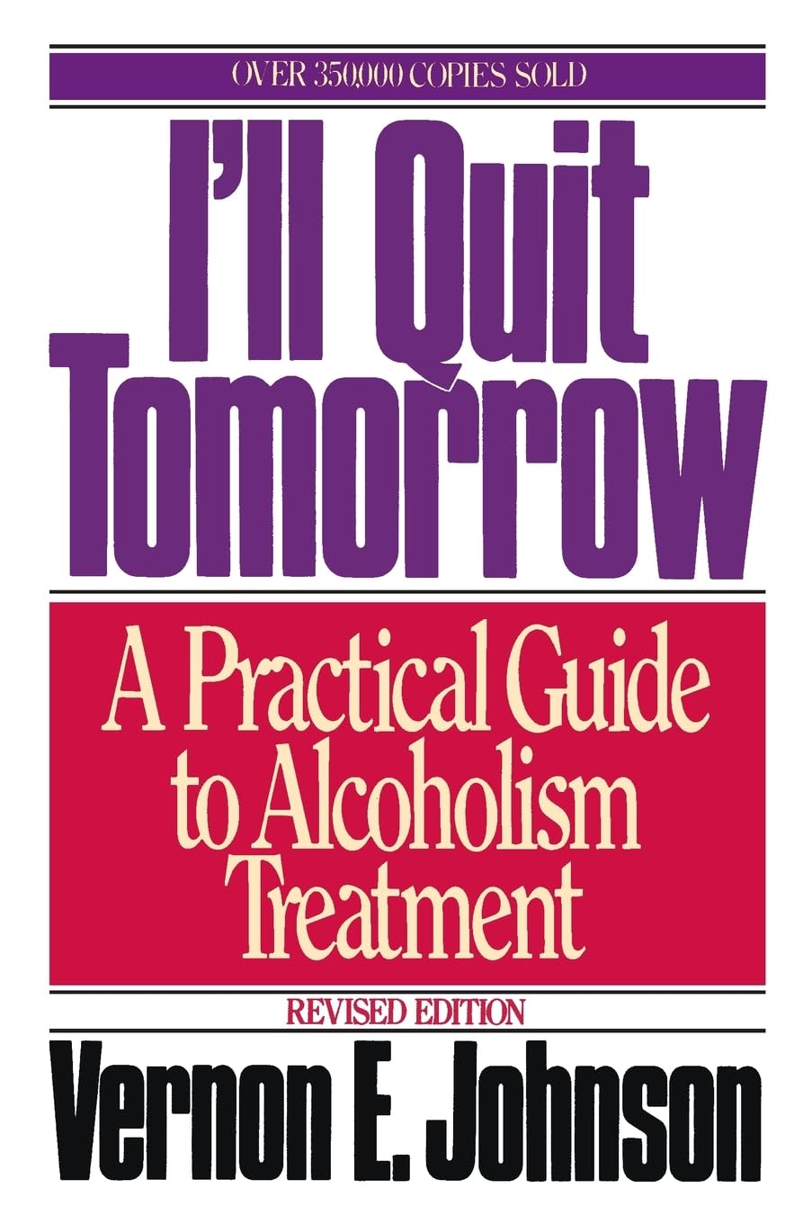 I'll Quit Tomorrow: A Practical Guide to Alcoholism Treatment – A Recovery Classic with Breakthrough Intervention and Ego Strength Restoration The Happy Book Stack