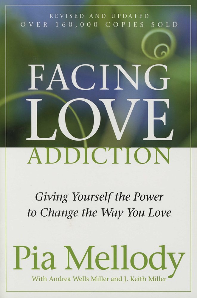 Facing Love Addiction: Giving Yourself the Power to Change the Way You Love The Happy Book Stack