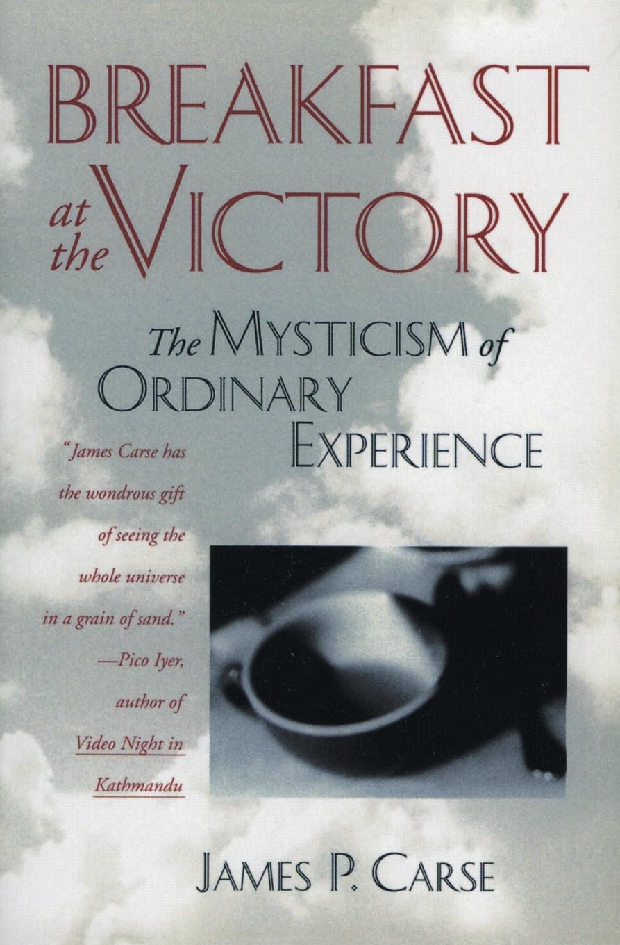 Breakfast at the Victory: The Mysticism of Ordinary Experience The Happy Book Stack