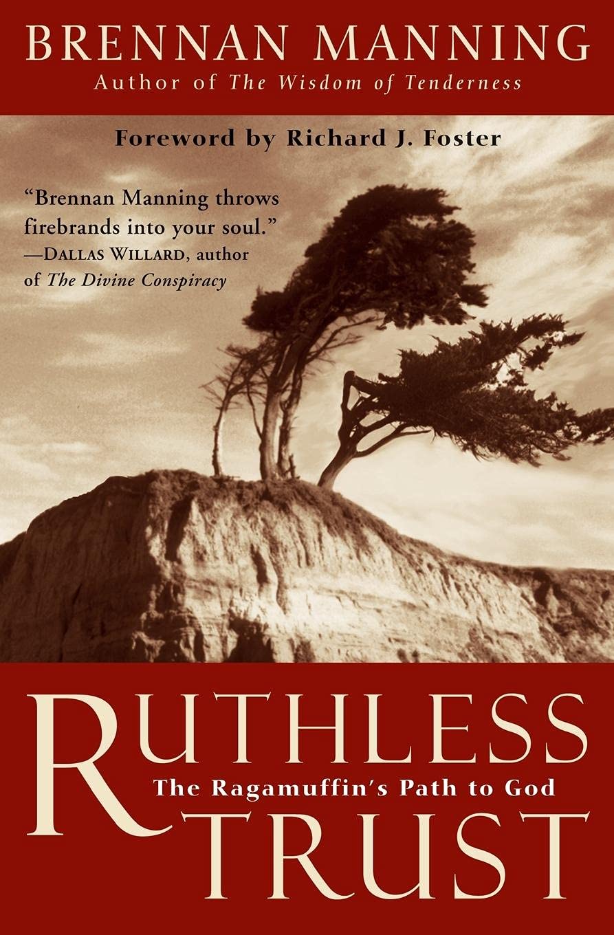 Ruthless Trust: The Ragamuffin's Path to God The Happy Book Stack
