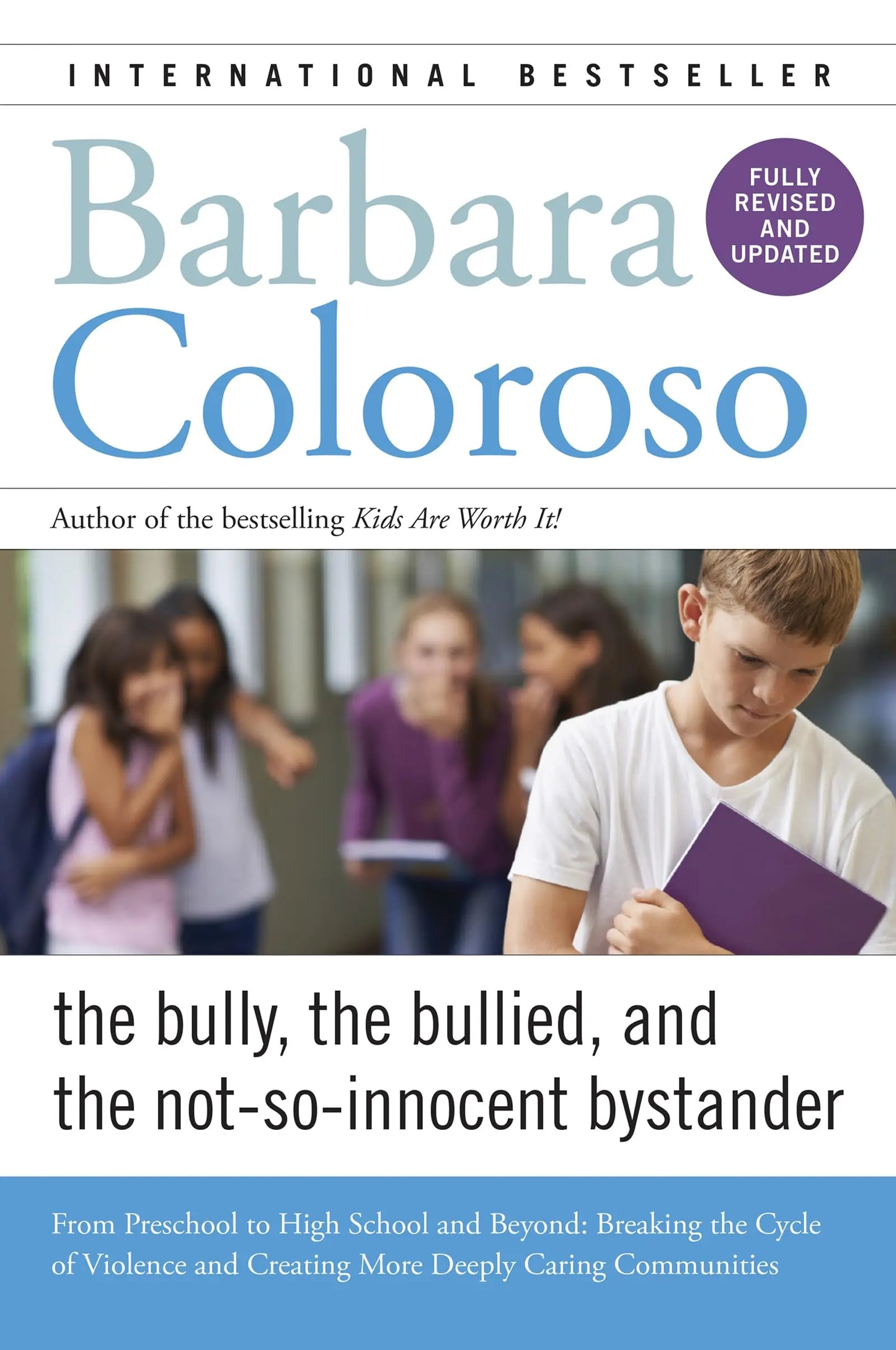 Bully, the Bullied, and the Not-So-Innocent Bystander: From Preschool to High School and Beyond: Breaking the Cycle of Violence and Creating More Deeply Caring Communities The Happy Book Stack