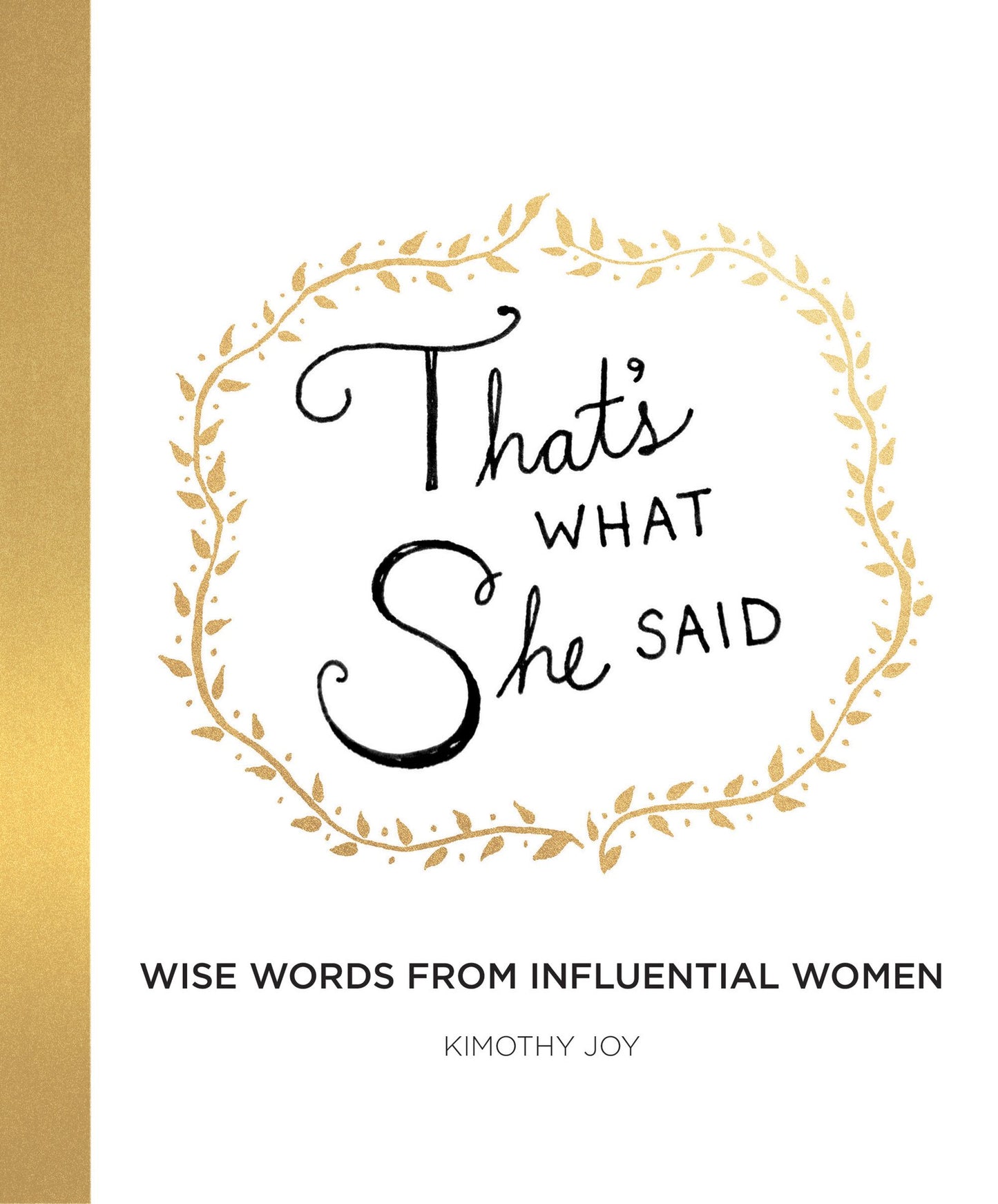 That's What She Said: Wise Words from Influential Women The Happy Book Stack