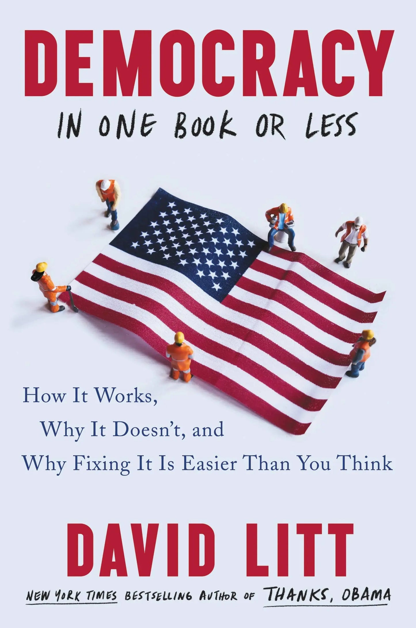 Democracy in One Book or Less: How It Works, Why It Doesn't, and Why Fixing It Is Easier Than You Think The Happy Book Stack