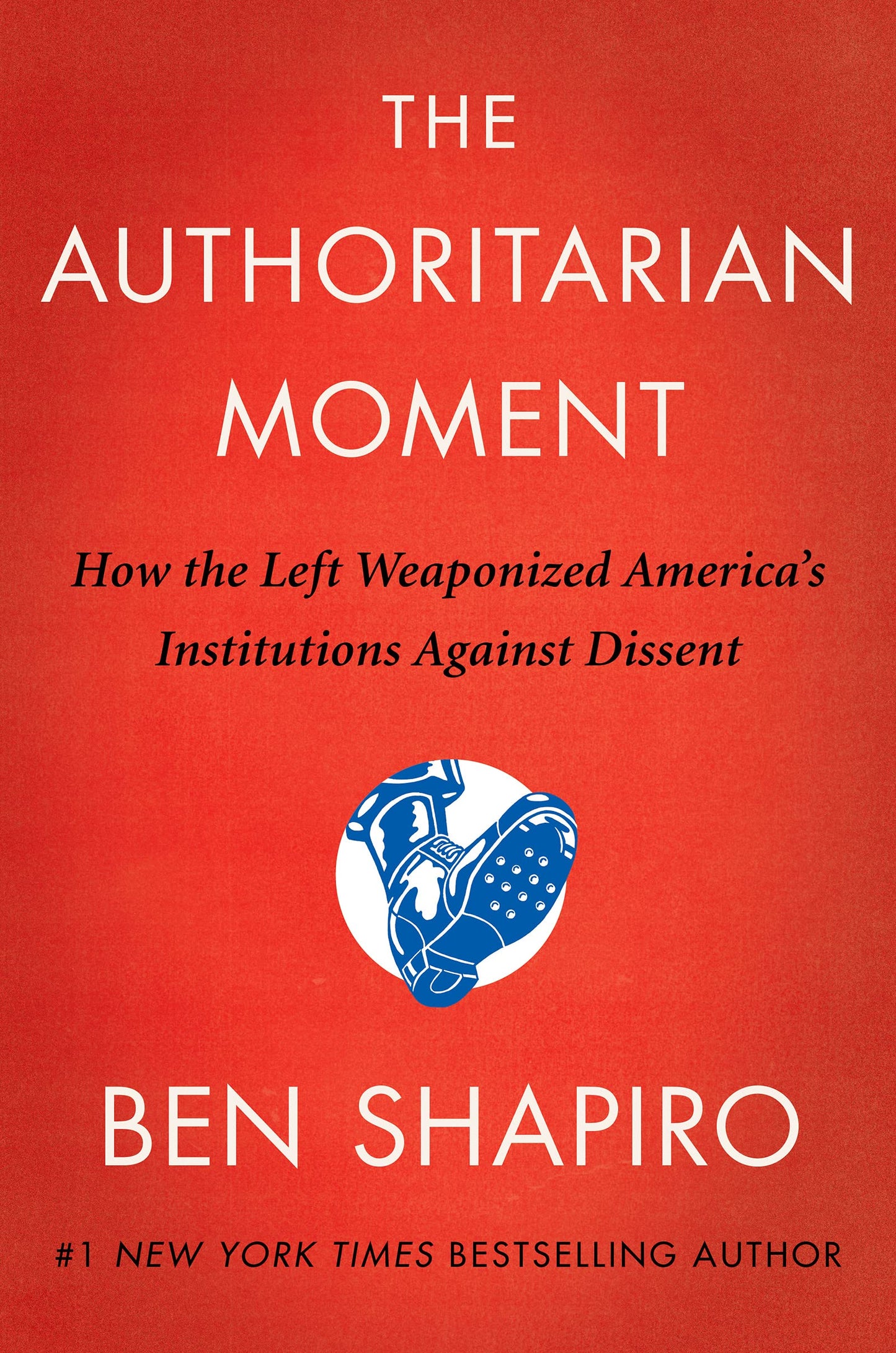 The Authoritarian Moment: How the Left Weaponized America's Institutions Against Dissent The Happy Book Stack