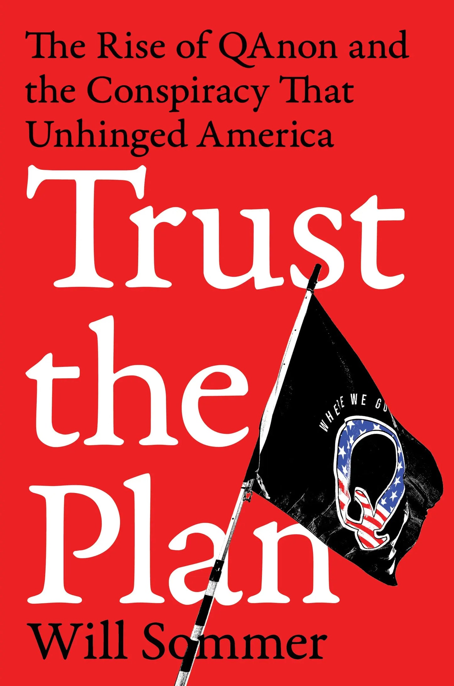 Trust the Plan: The Rise of QAnon and the Conspiracy That Unhinged America The Happy Book Stack