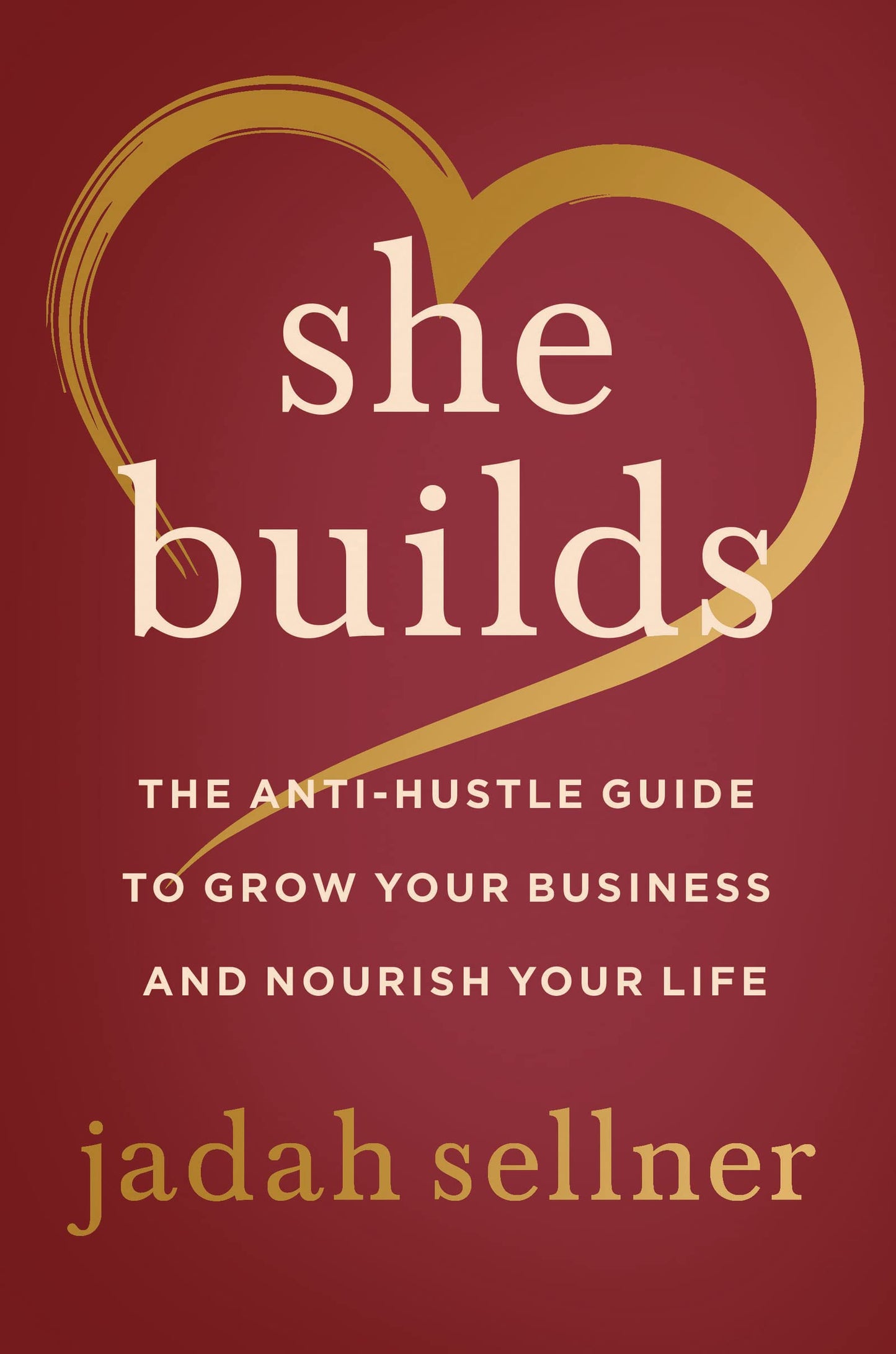 She Builds: The Anti-Hustle Guide to Grow Your Business and Nourish Your Life - 4842