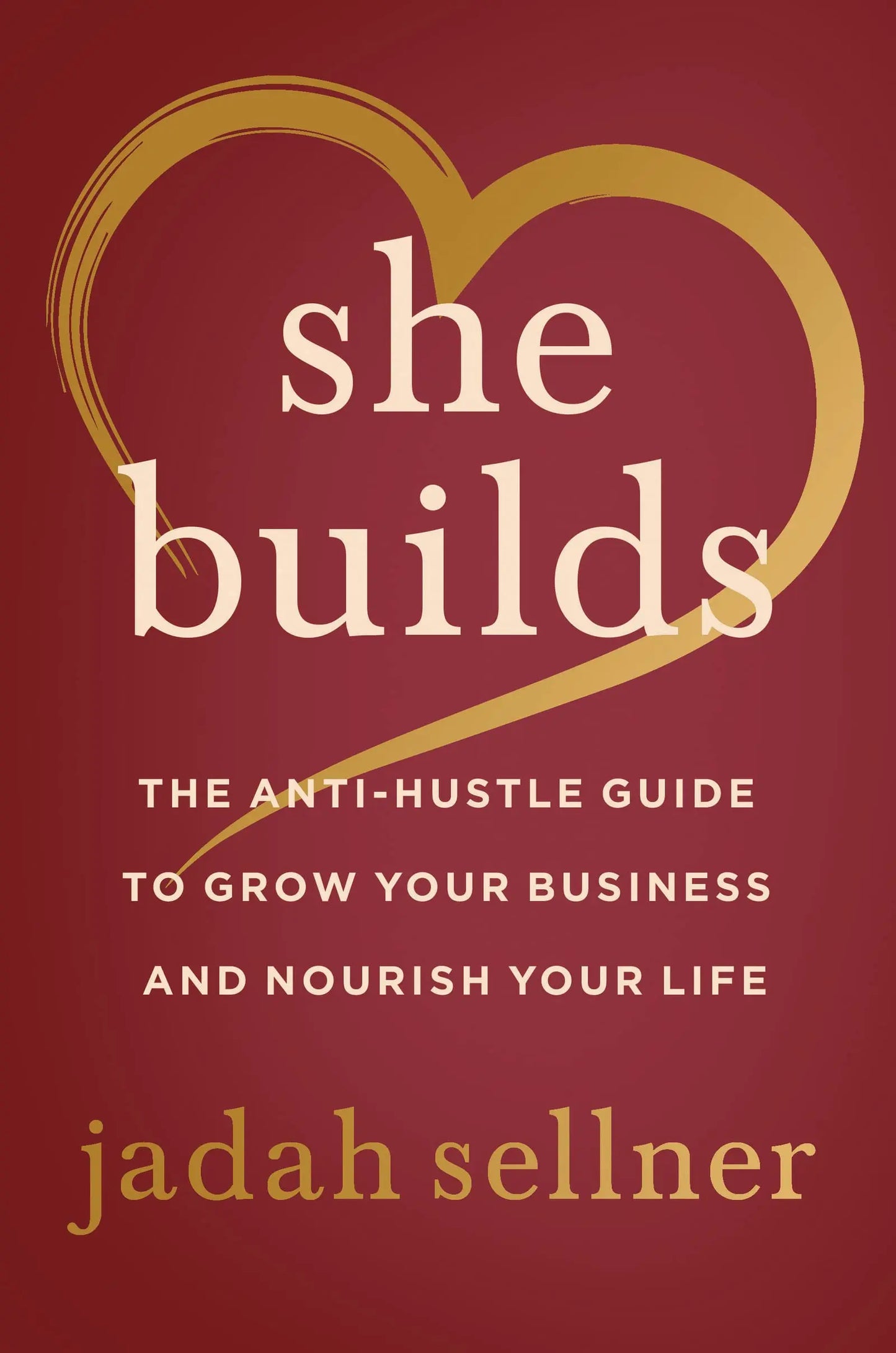She Builds: The Anti-Hustle Guide to Grow Your Business and Nourish Your Life The Happy Book Stack