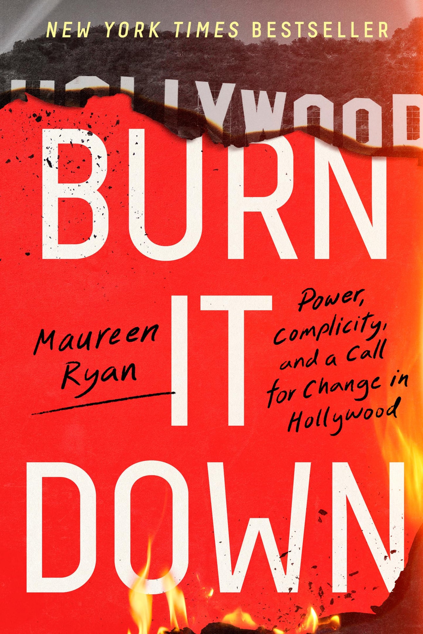 Burn It Down: Power, Complicity, and a Call for Change in Hollywood The Happy Book Stack