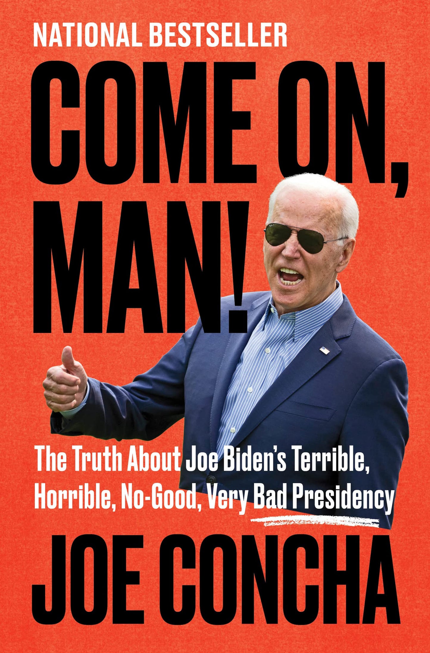 Come On, Man!: The Truth About Joe Biden's Terrible, Horrible, No-Good, Very Bad Presidency – The National Bestseller: Understanding Inflation, Immigration, and Policy Disasters The Happy Book Stack