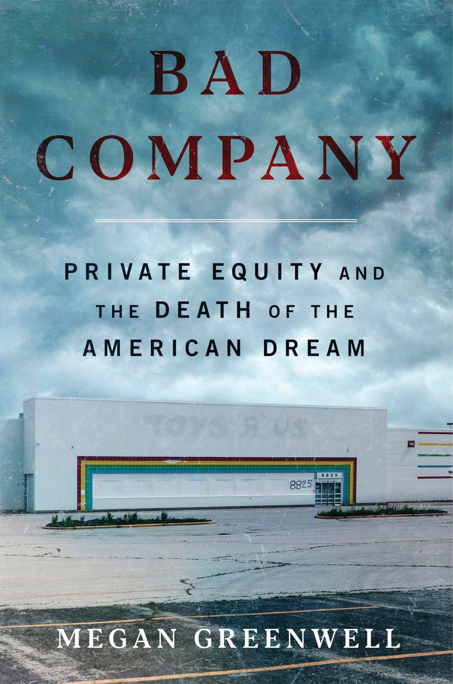 Bad Company: Private Equity and the Death of the American Dream―An Exposé of Private Equity's Devastating Impact on American Lives, Communities, and the Economy The Happy Book Stack