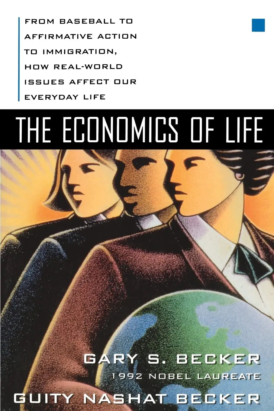 The Economics of Life: From Baseball to Affirmative Action to Immigration, How Real-World Issues Affect Our Everyday Life The Happy Book Stack